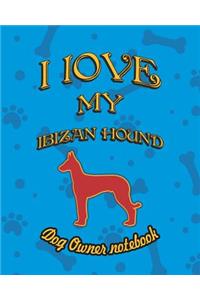 I Love My Ibizan Hound - Dog Owner Notebook