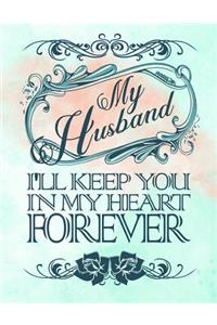 My Husband I'll Keep You in My Heart Forever