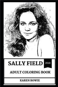 Sally Field Adult Coloring Book: Multiple Academy Award and Golden Globe Award Winner, Legendary Hollywood Actress and Cultural Icon Inspired Adult Coloring Book