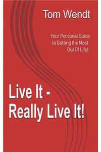 Live It - Really Live It!
