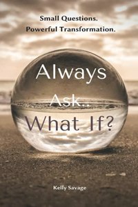 Always Ask.. What If? with Workbook