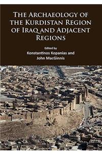 The Archaeology of the Kurdistan Region of Iraq and Adjacent Regions