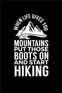 When Life Gives You Mountains Put Those Boots on and Start Hiking