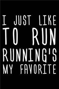 I Just Like To Run Running's My Favorite