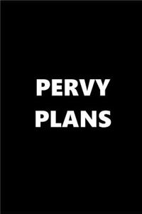 2019 Weekly Planner Funny Theme Pervy Plans Black White 134 Pages