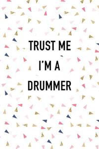 Trust Me I'm a Drummer: A 6x9 Inch Matte Softcover Journal Notebook with 120 Blank Lined Pages and a Funny Musician Band Member Cover Slogan