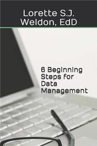 6 Beginning Steps for Data Management