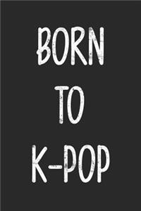 Born To K-Pop