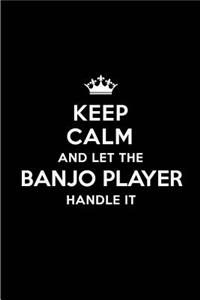 Keep Calm and Let the Banjo Player Handle It