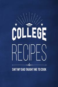 College Recipes - Shit My Dad Taught Me to Cook