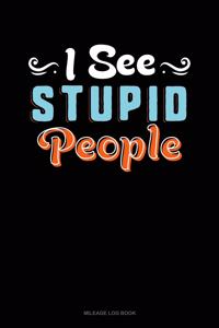 I See Stupid People