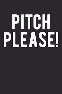 Pitch Please!