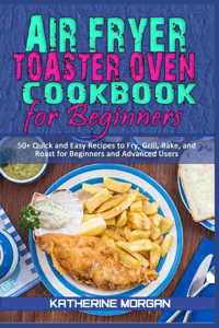 Air Fryer Toaster Oven Cookbook for Beginners