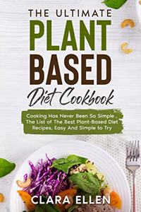 The Ultimate Plant-Based Diet Cookbook