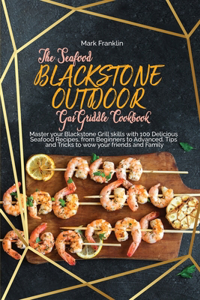 The Seafood Blackstone Outdoor Gas Griddle Cookbook