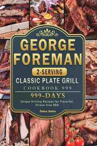 George Foreman 2-Serving Classic Plate Grill Cookbook 999