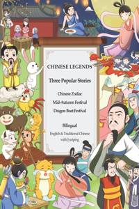 Chinese Legends - Chinese Zodiac, Mid Autumn Festival & Dragon Boat Festival (Illustrated) (Translated)