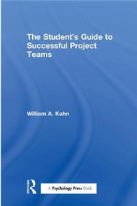 The Student's Guide to Successful Project Teams