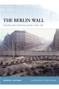 Berlin Wall and the Intra-German Border 1961-89