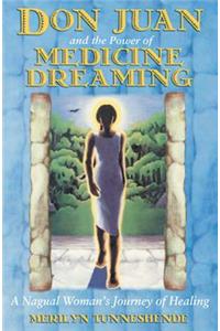Don Juan and the Power of Medicine Dreaming