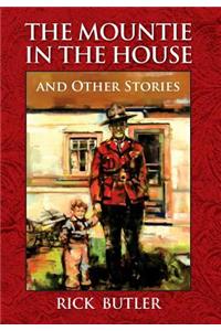 The Mountie in the House and Other Stories