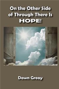 On the Other Side of Through There is HOPE!