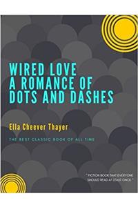 Wired Love a Romance of Dots and Dashes