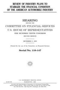 Review of industry plans to stabilize the financial condition of the American automobile industry
