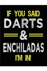 If You Said Darts & Enchiladas I'm In: Blank Sketch, Draw and Doodle Book