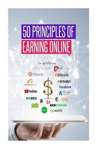 50 Principles of Earning Online: 50 Principles of Earning Online