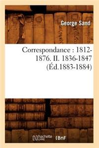 Correspondance: 1812-1876. II. 1836-1847 (Éd.1883-1884)