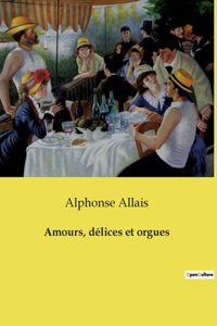 Amours, délices et orgues