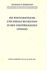 Die wirtschaftliche und Soziale Revolution in den unentwickelten Laendern