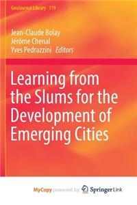 Learning from the Slums for the Development of Emerging Cities