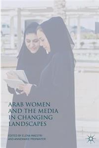 Arab Women and the Media in Changing Landscapes