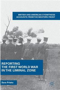 Reporting the First World War in the Liminal Zone