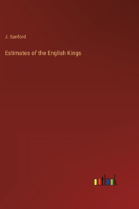 Estimates of the English Kings