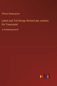 Leben und Tod Königs Richard des zweiten; Ein Trauerspiel