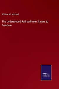 Underground Railroad from Slavery to Freedom