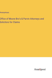 Office of Moore Bro's & Parvin Attorneys and Solicitors for Claims