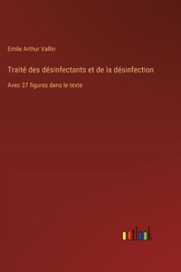Traité des désinfectants et de la désinfection
