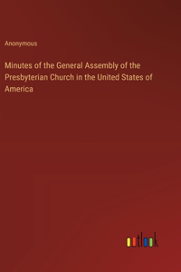 Minutes of the General Assembly of the Presbyterian Church in the United States of America