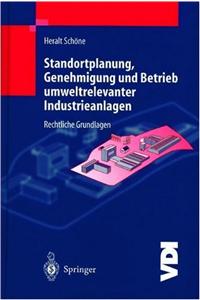 Standortplanung, Genehmigung Und Betrieb Umweltrelevanter Industrieanlagen