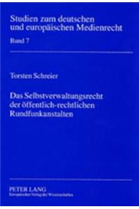 Das Selbstverwaltungsrecht Der Oeffentlich-Rechtlichen Rundfunkanstalten