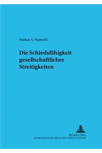 Die Schiedsfaehigkeit Gesellschaftsrechtlicher Streitigkeiten