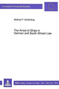 Arrest of Ships in German and South African Law