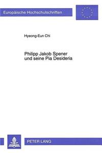 Philipp Jakob Spener Und Seine Pia Desideria