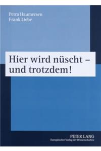 Hier Wird Nuescht - Und Trotzdem!