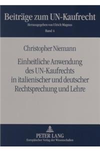 Einheitliche Anwendung Des Un-Kaufrechts in Italienischer Und Deutscher Rechtsprechung Und Lehre
