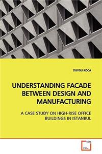 Understanding Facade Between Design and Manufacturing